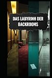  Das Labyrinth der Backrooms