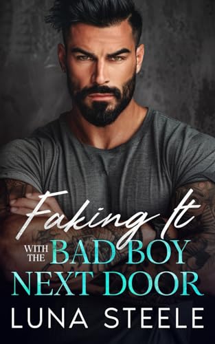 Faking It With The Bad Boy Next Door: An Enemies To Lovers Romance