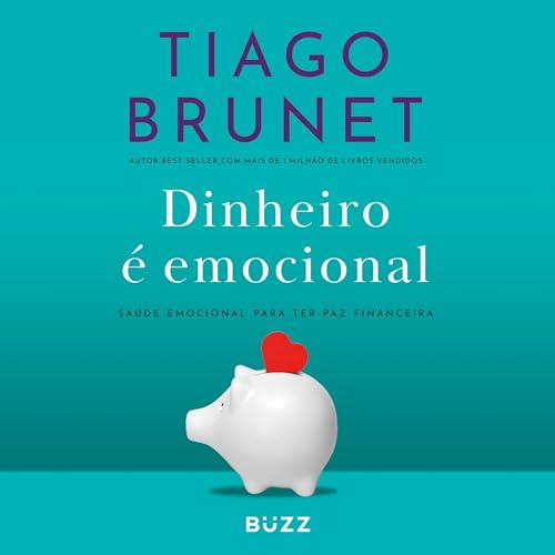 Dinheiro &eacute; emocional Audiolivro Por Tiago Brunet capa