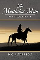 The Medicine Man: Brett Out West 1508796122 Book Cover