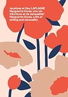 Marguerite Duras, une vie d'écriture et de sensualité/ Marguerite Duras, a life of writing and sensuality: Variations théâtrales français-anglais / Bilingual theatrical variations (French-English) 2322637939 Book Cover