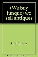 (We buy junque) we sell antiques B0006E5JJ2 Book Cover