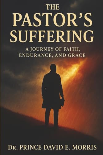 The Pastor's Suffering: A Journey of Faith, Endurance, and Grace