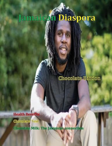 Jamaican Diaspora: Chocolate Edition (Jamaican Diaspora Magazine #3)
