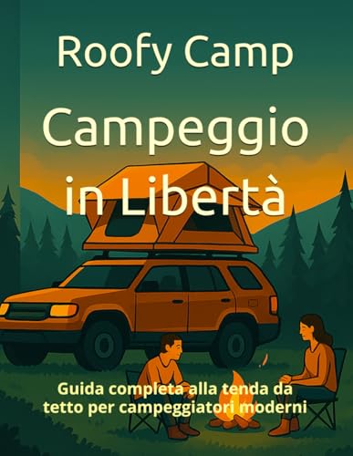 Campeggio in Libertà: Guida completa alla tenda da tetto per campeggiatori moderni