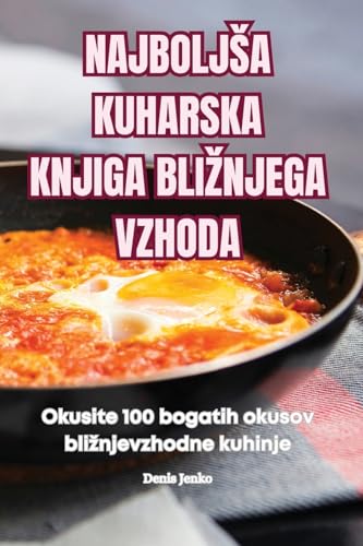 Najboljsa Kuharska Knjiga Bliznjega Vzhoda (Slovene Edition)