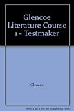 Glencoe Literature Course 1 - Testmaker -  Glencoe McGraw-Hill