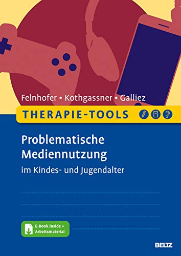 Therapie-Tools Problematische Mediennutzung im Kindes- und Jugendalter: Mit E-Book inside und Arbeit Therapie-Tools Problematische Mediennutzung im Kindes- und Jugendalter: Mit E-Book inside und Arbeit