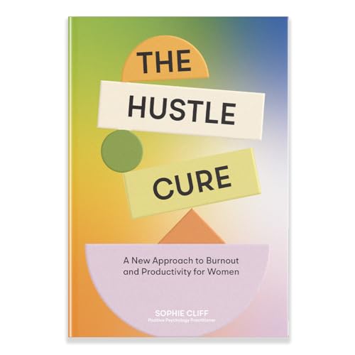 The Hustle Cure: A New Approach to Burnout and Productivity for Women (English Edition)