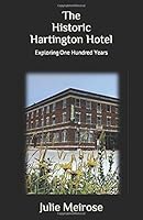The Historic Hartington Hotel: Exploring One Hundred Years 1798545632 Book Cover