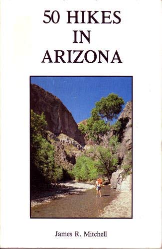 Fifty Hikes in Arizona: James R. Mitchell: 9780935182231: Amazon.com: Books