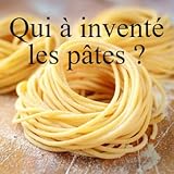  Qui à inventé les pâtes ?