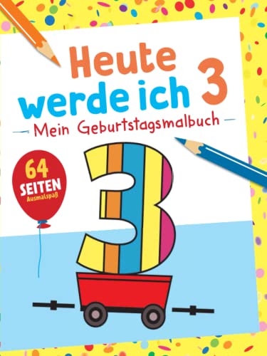 Heute werde ich 3 - Mein Geburtstagsmalbuch: 64 Seiten Ausmalspaß. Das...