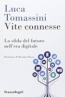 Vite connesse. La sfida del futuro nell'era digitale 8891725358 Book Cover