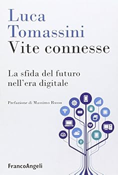 Paperback Vite connesse. La sfida del futuro nell'era digitale [Italian] Book