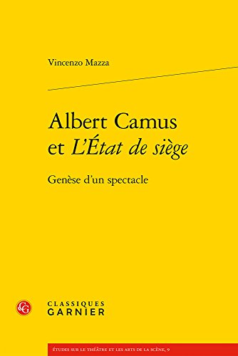 Albert Camus Et L'etat De Siege: Genese D'un Spectacle (Etudes Sur Le Theatre Et Les Arts De La Scene)