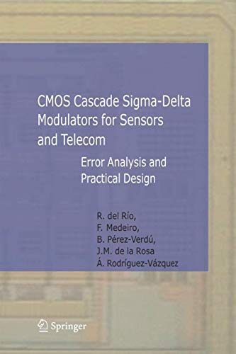 CMOS Cascade Sigma-Delta Modulators for Sensors and Telecom: Error Analysis and Practical Design (Analog Circuits and Signal Processing)
