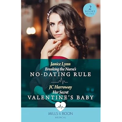 Breaking The Nurse's No-Dating Rule / Her Secret Valentine's Baby