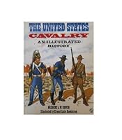 The United States Cavalry: An Illustrated History 0713712198 Book Cover