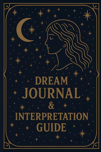 Dream Journal & Interpretation Guide: Dream Diary with Prompts for Lucid Dreaming, Dream Analysis...