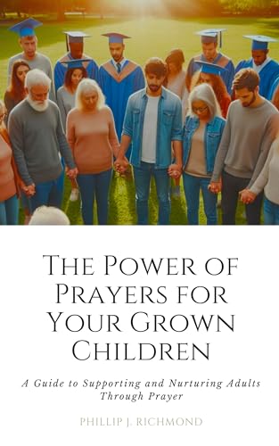 The Power of Prayers for Your Grown Children: A Guide