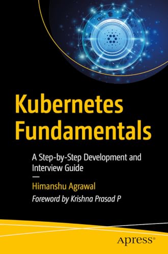 Kubernetes Fundamentals: A Step-By-Step Development and Interview Guide view 2