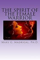 The Spirit of the Female Warrior 0692556885 Book Cover