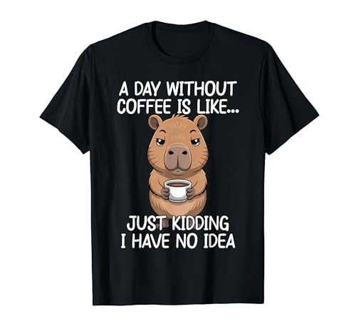 A Day Without Coffee Is Like Just Kidding T�V���c