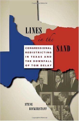 Lines in the Sand: Congressional Redistricting in Texas and the Downfall of Tom DeLay