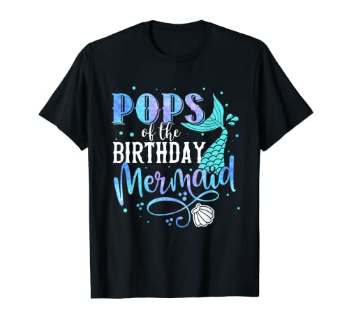 Pops Of The Birthday Mermaid Family Party Squad Camiseta