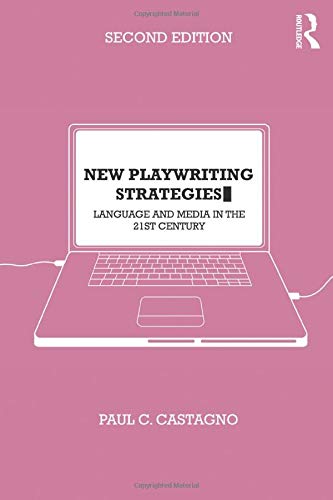 New Playwriting Strategies: Language and Media in the 21st Century