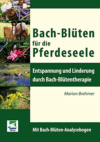 Bach-Blüten für die Pferdeseele: Entspannung und Linderung durch Bach-Blütentherapie