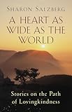 A Heart as Wide as the World: Stories on the Path of Lovingkindness