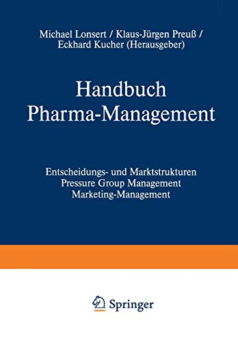 Handbuch Pharma-Management: Band 1 Entscheidungs- und Marktstrukturen Pressure Group Management Mark Handbuch Pharma-Management: Band 1 Entscheidungs- und Marktstrukturen Pressure Group Management Mark