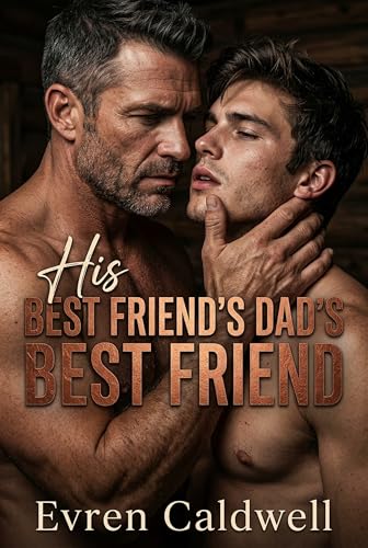 His Best Friend's Dad's Best Friend: An MM Age Gap Forbidden Size Difference Romance (English...
