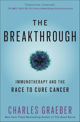 The Breakthrough: Immunotherapy and the Race to Cure Cancer
