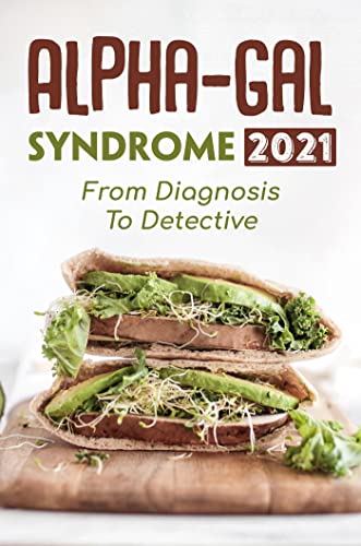  Alpha-Gal Syndrome 2021: From Diagnosis To Detective (English Edition)
