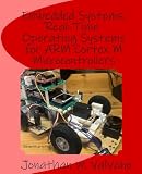 Embedded Systems: Real-Time Operating Systems for Arm Cortex M Microcontrollers (Volume 3)