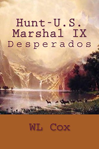 Hunt-U.S. Marshal IX: Desperados (Hunt-U.S.Marshal Book 9)