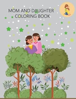 Mom and Daughter coloring book: Mom and Daughter Coloring Book For Kids