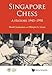Singapore Chess: A History, 1945-1990