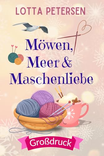 Möwen, Meer & Maschenliebe: Großdruck Ausgabe (Liebesromane in Großdruck)