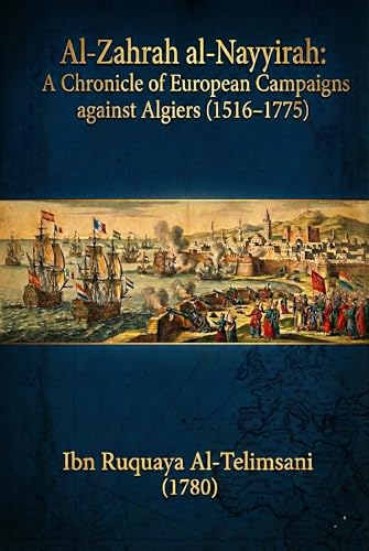 Al-Zahrah al-Nayyirah: A Chronicle of European Campaigns against Algiers (1516–1775); 1780