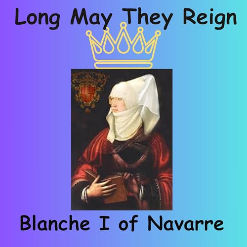 Long May They Reign: Blanche I of Navarre