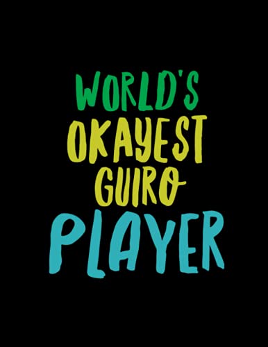 World's Okayest Guiro Player: Journal for Guiro Players: Include 12 Pages of Habit Tracker & Lined Journal Pages