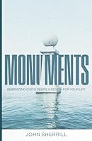 Monuments: Embracing God’s Desire and Design for Your Life 1968164154 Book Cover