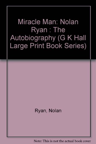 Miracle Man: Nolan Ryan : The Autobiography (G ... [Large Print] 0816156050 Book Cover