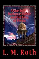 A Star In the Darkness Esther and the King of Persia 1517749085 Book Cover