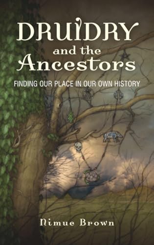 Druidry and the Ancestors: Finding Our Place in Our Own History