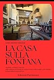LA CASA SULLA FONTANA: Aneddoti, curiosità, indiscrezioni e storie sulla residenza del Presidente Sandro Pertini e della moglie Carla Voltolina in piazza della Fontana di Trevi